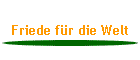 Friede f�r die Welt