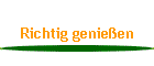 Richtig genieen