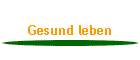 Gesund leben