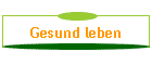 Gesund leben