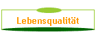 Lebensqualit�t