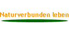 Naturverbunden leben